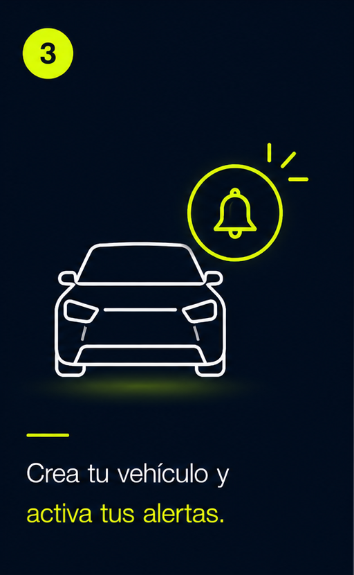 Crea tu vehiculo y activa tus alertas.